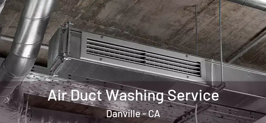 Air Duct Washing Service Danville - CA