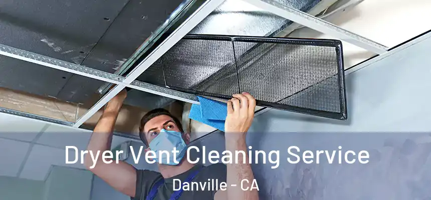  Dryer Vent Cleaning Service Danville - CA