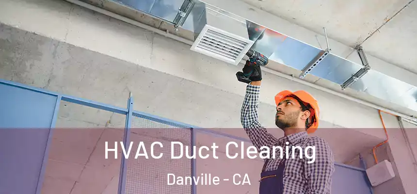 HVAC Duct Cleaning Danville - CA