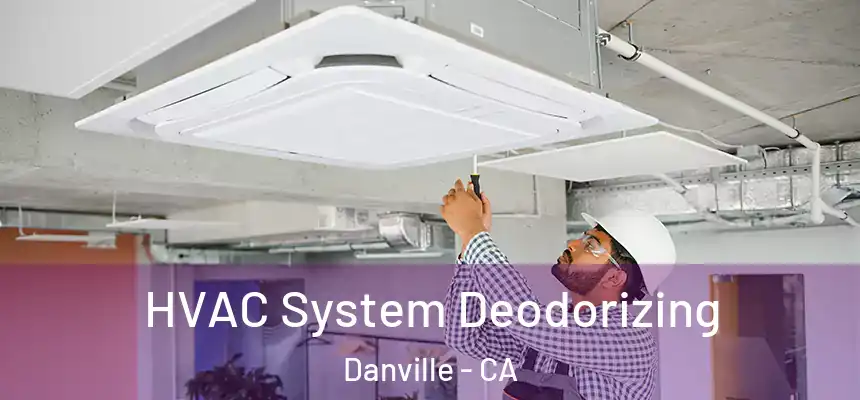 HVAC System Deodorizing Danville - CA