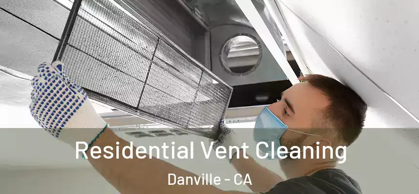 Residential Vent Cleaning Danville - CA