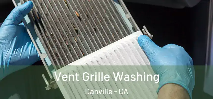 Vent Grille Washing Danville - CA